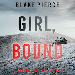 Icon image Girl, Bound (An Ella Dark FBI Suspense Thriller—Book 19)