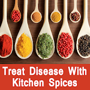 Treat Disease Kitchen Spices - मसालों से करे उपचार
