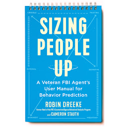 Icon image Sizing People Up: A Veteran FBI Agent's User Manual for Behavior Prediction