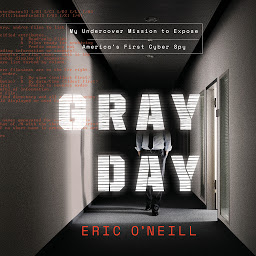Icon image Gray Day: My Undercover Mission to Expose America's First Cyber Spy