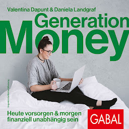 Obraz ikony: Generation Money (Dein Erfolg): Heute vorsorgen & morgen finanziell unabhängig sein