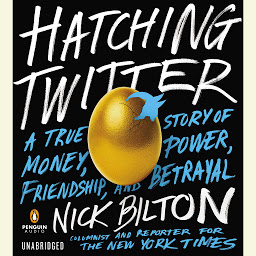 Icon image Hatching Twitter: A True Story of Money, Power, Friendship, and Betrayal
