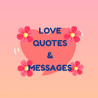 LOVE QUOTES and MESSAGES