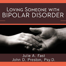 Icon image Loving Someone with Bipolar Disorder: Understanding and Helping Your Partner