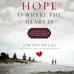 Icon image Hope Is Where the Heart Is: A Story of a Marriage Broken and Restored