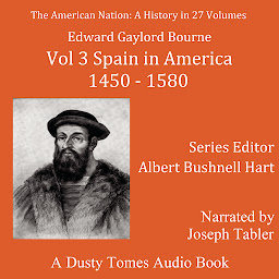 Obraz ikony: The American Nation: A History, Vol. 3: Spain in America, 1450–1580
