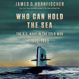 Icon image Who Can Hold the Sea: The U.S. Navy in the Cold War 1945-1960