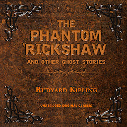 Icon image THE PHANTOM RICKSHAW AND OTHER GHOST STORIES: UNABRIDGED ORIGINAL CLASSIC