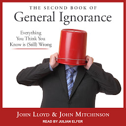Icon image The Second Book of General Ignorance: Everything You Think You Know Is (Still) Wrong