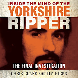 Icon image Inside the Mind of the Yorkshire Ripper: The Final Investigation