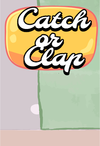 Catch or Clap