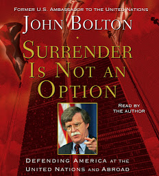 Icon image Surrender is Not an Option: Defending America at the United Nations and Abroad