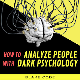 Icon image How to Analyze people with Dark Psychology: Mastering Body Language for Reading People and Influencing Minds. Learn NLP, Stoicism hacks, Persuasion, CBT and DBT. Defend Yourself from Narcissists, Mind Control, Deception, Gaslighting and Manipulation.