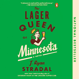 Icon image The Lager Queen of Minnesota: A Novel