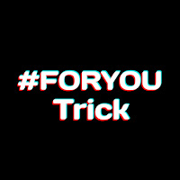 ForYou Trick For TikTok