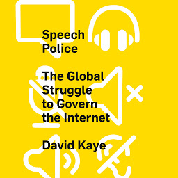 Icon image Speech Police: The Global Struggle to Govern the Internet