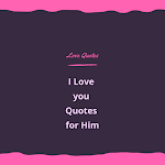Cover Image of Download I Love you Quotes for Him  APK
