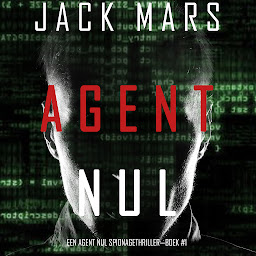 Icon image Agent Nul (Een Agent Nul Spionagethriller—Boek #1)