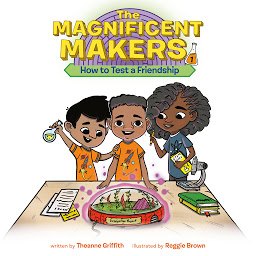 Icon image The Magnificent Makers #1: How to Test a Friendship
