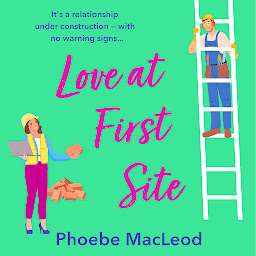 Icon image Love at First Site: An opposites-attract romantic comedy from Phoebe MacLeod