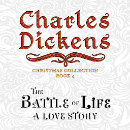 Icon image THE BATTLE OF LIFE: A LOVE STORY: UNABRIDGED AND ILLUSTRATED ORIGINAL CLASSIC