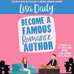 Obraz ikony: Become a Famous Romance Author: PR Secrets to Get Tons of Book Reviews & Free Romance Novel Publicity