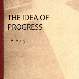Imaginea pictogramei The Idea of Progress - J.B. Bury