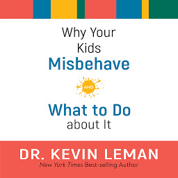 Icon image Why Your Kids Misbehave: and What to Do about It