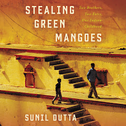 Obraz ikony: Stealing Green Mangoes: Two Brothers, Two Fates, One Indian Childhood