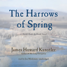 Icon image The Harrows of Spring: A World Made by Hand Novel