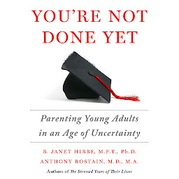 Icon image You're Not Done Yet: Parenting Young Adults in an Age of Uncertainty
