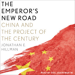 Icon image The Emperor's New Road: China and the Project of the Century