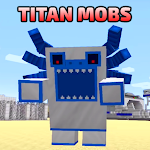 Cover Image of ダウンロード Titan Mobs Mod  APK