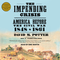 Icon image The Impending Crisis: America Before the Civil War: 1848-1861