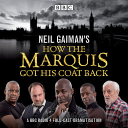 Icon image Neil Gaiman's How the Marquis Got His Coat Back: BBC Radio 4 full-cast dramatisation