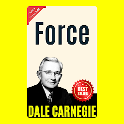 Icon image Force: THE ART OF PUBLIC SPEAKING (ILLUSTRATED) BY DALE CARNEGIE: Mastering the Skill of Effective Communication and Persuasion by [Dale Carnegie]