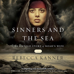Icon image Sinners and the Sea: The Untold Story of Noah's Wife