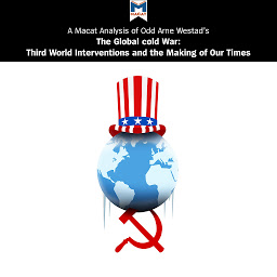 Icon image A Macat Analysis of Odd Arne Westad's The Global Cold War: Third World Interventions and the Making of Our Times