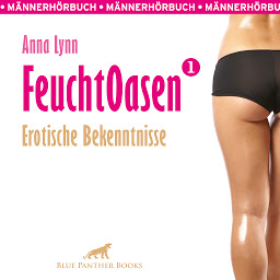 Icon image Feuchtoasen 1 / Erotische Bekenntnisse / Erotik Audio Story / Erotisches Hörbuch (Feuchtoasen): Anna Lynn berichtet aus ihrem wilden, erotischen Leben ...