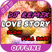 Lagu DJ Love Story Slow Remix Offline Full Bass