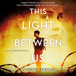Obraz ikony: This Light Between Us: A Novel of World War II
