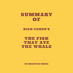Icon image Summary of Rich Cohen's The Fish That Ate the Whale