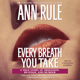 Symbolbild für Every Breath You Take: A True Story of Obsession, Revenge, and Murder