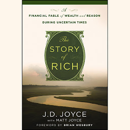 Icon image The Story of Rich: A Financial Fable of Wealth and Reason During Uncertain Times
