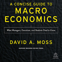 Icon image A Concise Guide to Macroeconomics, Second Edition: What Managers, Executives, and Students Need to Know
