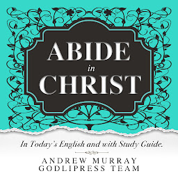 Icon image Andrew Murray Abide in Christ: In Today's English and with Study Guide