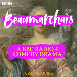 Obraz ikony: Beaumarchais: A BBC Radio 4 comedy drama