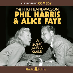 Obraz ikony: The Fitch Bandwagon with Phil Harris & Alice Faye: A Song and a Smile