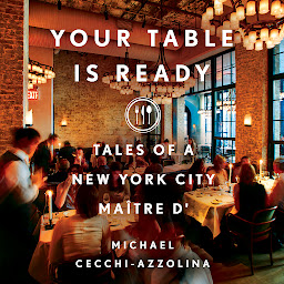 Icon image Your Table Is Ready: Tales of a New York City Maître D'