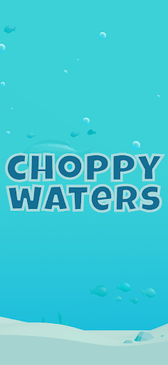 Choppy Waters